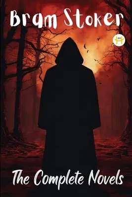 Bram Stoker: Stoker Stoker: Kompletné romány - Bram Stoker: The Complete Novels