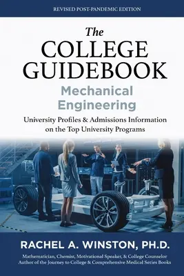 Sprievodca vysokou školou: Sprievodca pre strojárstvo: Sprievodca po vysokých školách: Proﬁly a informácie o prijatí na najlepšie univerzitné programy - The College Guidebook: Mechanical Engineering: University Proﬁles & Admissions Information on the Top University Programs