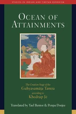 Ocean of Attainments: Stupeň stvorenia Guhjasamádža tantry podľa Khedrupa J - Ocean of Attainments: The Creation Stage of Guhyasamaja Tantra According to Khedrup J