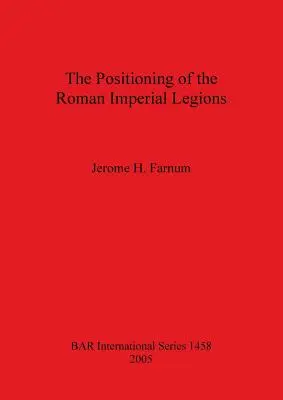 Umiestnenie rímskych cisárskych légií - The Positioning of the Roman Imperial Legions
