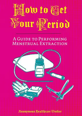 Ako dostať menštruáciu: Príručka na vykonávanie menštruačného odberu - How to Get Your Period: A Guide to Performing Menstrual Extraction