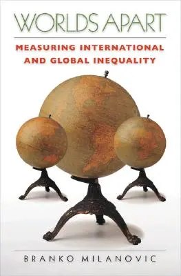 Oddelené svety: Vydanie: Svetové dni: Meranie medzinárodnej a globálnej nerovnosti - Worlds Apart: Measuring International and Global Inequality