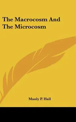 Makrokozmos a mikrokozmos - The Macrocosm And The Microcosm