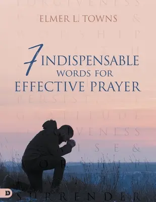 7 nepostrádateľných slov pre účinnú modlitbu - 7 Indispensable Words for Effective Prayer