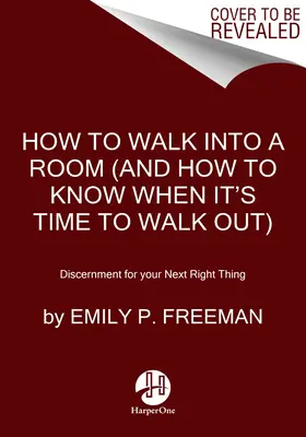 Ako vstúpiť do miestnosti: Umění vedieť, kedy zostať a kedy odísť - How to Walk Into a Room: The Art of Knowing When to Stay and When to Walk Away