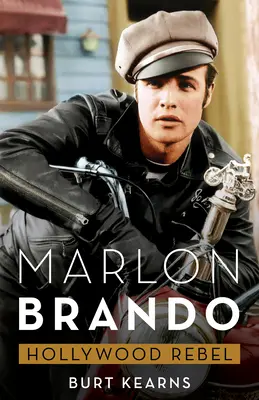 Marlon Brando: hollywoodsky rebel - Marlon Brando: Hollywood Rebel