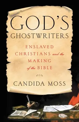 Boží duchovia: Zotročení kresťania a vznik Biblie - God's Ghostwriters: Enslaved Christians and the Making of the Bible