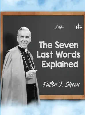 Vysvetlenie siedmich posledných slov - The Seven Last Words Explained