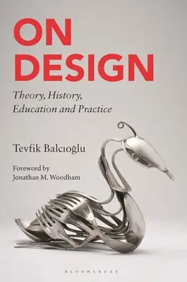 O dizajne: Teória, história, vzdelávanie a prax - On Design: Theory, History, Education and Practice