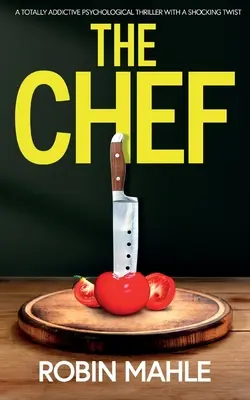 Šéfkuchár: úplne návykový psychologický triler so šokujúcim zvratom - The Chef: A totally addictive psychological thriller with a shocking twist