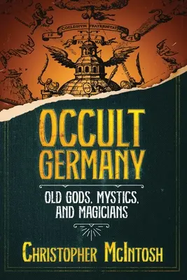 Okultné Nemecko: Starí bohovia, mystici a mágovia - Occult Germany: Old Gods, Mystics, and Magicians