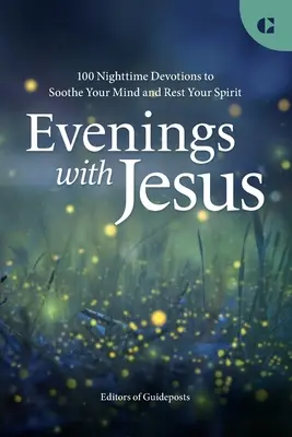 Večery s Ježišom: 100 nočných pobožností na upokojenie mysle a odpočinok ducha - Evenings with Jesus: 100 Nighttime Devotions to Soothe Your Mind and Rest Your Spirit