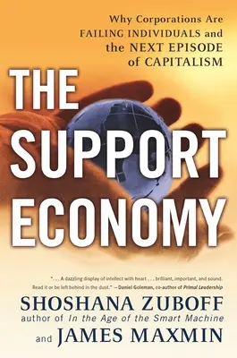 Podporná ekonomika: Prečo korporácie zlyhávajú na strane jednotlivcov a ďalšia epizóda kapitalizmu - The Support Economy: Why Corporations Are Failing Individuals and the Next Episode of Capitalism