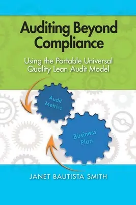 Audit nad rámec dodržiavania predpisov: Používanie prenosného univerzálneho modelu štíhleho auditu kvality - Auditing Beyond Compliance: Using the Portable Universal Quality Lean Audit Model