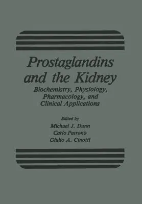 Prostaglandíny a obličky: Vydanie: Biochémia, fyziológia, farmakológia a klinické aplikácie - Prostaglandins and the Kidney: Biochemistry, Physiology, Pharmacology, and Clinical Applications