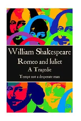 William Shakespeare - Romeo a Júlia: „“ - William Shakespeare - Romeo and Juliet: Tempt not a desperate man