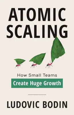 Atómové škálovanie: Ako malé tímy vytvárajú obrovský rast - Atomic Scaling: How Small Teams Create Huge Growth