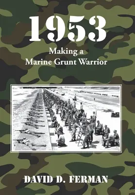1953: Výroba námornej pechoty bojovníka - 1953: Making a Marine Grunt Warrior