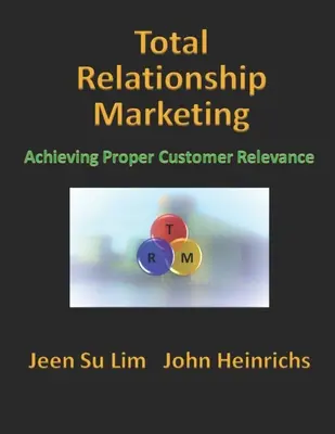 Total Relationship Marketing: Dosiahnutie správnej relevantnosti pre zákazníka - Total Relationship Marketing: Achieving Proper Customer Relevance