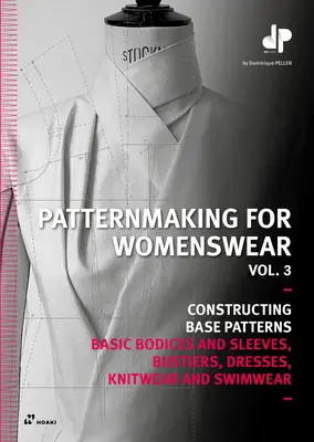 Vzory pre dámske odevy, zväzok 3: Základné živôtiky a rukávy, prsia, šaty, úplety a plavky - Patternmaking for Womenswear, Vol 3: Basic Bodices and Sleeves, Bustiers, Dresses, Knitwear and Swimwear