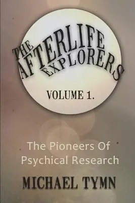 Prieskumníci posmrtného života: 1: Priekopníci psychického výskumu - The Afterlife Explorers: Vol. 1: The Pioneers of Psychical Research
