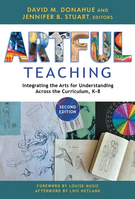 Umelecké vyučovanie: Integrácia umenia pre porozumenie naprieč učebnými osnovami, K-8 - Artful Teaching: Integrating the Arts for Understanding Across the Curriculum, K-8
