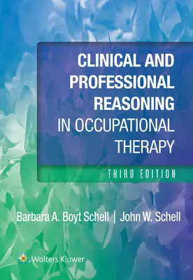 Klinické a profesionálne uvažovanie v ergoterapii - Clinical and Professional Reasoning in Occupational Therapy