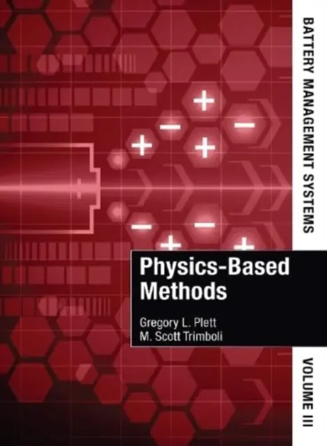 Systémy riadenia batérií, III. diel: Fyzikálne metódy - Battery Management Systems, Volume III: Physics-Based Methods