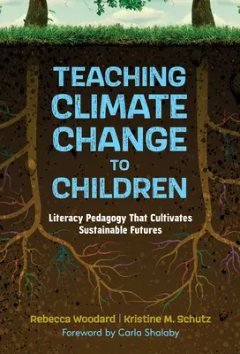 Učenie detí o zmene klímy: Pedagogika gramotnosti, ktorá vychováva k udržateľnej budúcnosti - Teaching Climate Change to Children: Literacy Pedagogy That Cultivates Sustainable Futures