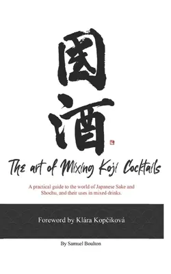 Umenie miešania koktailov Koji - The Art of Mixing Koji Cocktails