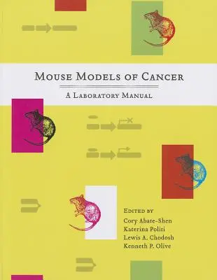 Myšie modely rakoviny: Laboratórna príručka - Mouse Models of Cancer: A Laboratory Manual