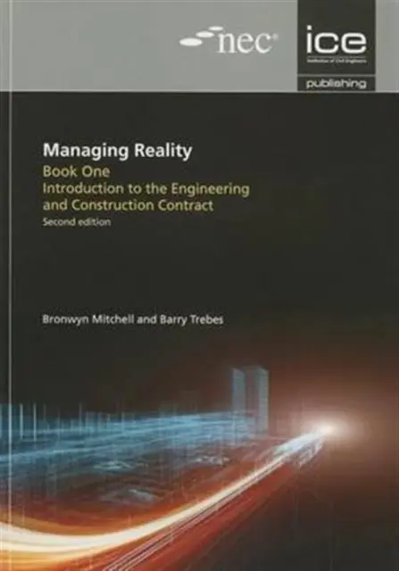 Riadenie reality, druhé vydanie. Kniha 1: Úvod do inžinierskej a stavebnej zmluvy - Managing Reality, Second edition. Book 1: Introduction to the Engineering and Construction Contract