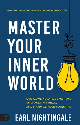 Ovládnite svoj vnútorný svet: Prekonajte negatívne emócie, prijmite šťastie a maximalizujte svoj potenciál - Master Your Inner World: Overcome Negative Emotions, Embrace Happiness, and Maximize Your Potential