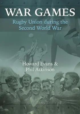 Vojnové hry: Ragbyová únia počas druhej svetovej vojny - War Games: Rugby Union during the Second World War