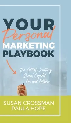 Váš osobný marketingový manuál: Umění vytvárania osobného kapitálu na internete a mimo neho - Your Personal Marketing Playbook: The Art of Creating Personal Capital On and Offline