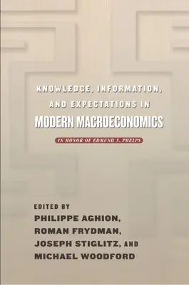 Znalosti, informácie a očakávania v modernej makroekonómii: Na počesť Edmunda S. Phelpsa - Knowledge, Information, and Expectations in Modern Macroeconomics: In Honor of Edmund S. Phelps