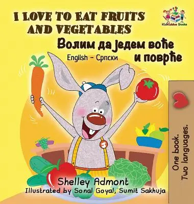 Milujem jesť ovocie a zeleninu: Vychutnávam si ovocie a zeleninu: anglicko-srbská cyrilika - I Love to Eat Fruits and Vegetables: English Serbian Cyrillic