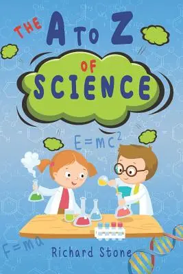 A-Z vedy: Pre začínajúcich mladých vedcov - The A-Z of Science: For Budding Young Scientists