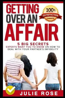 Prekonanie aféry: 5 veľkých tajomstiev, ktoré vám chcú odborníci prezradiť, ako sa vyrovnať s partnerom - Getting Over an Affair: 5 Big Secrets Experts Want You to Know on How to Deal with Your Partner