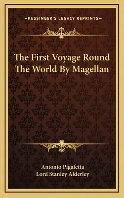 Prvá Magellanova cesta okolo sveta - The First Voyage Round The World By Magellan