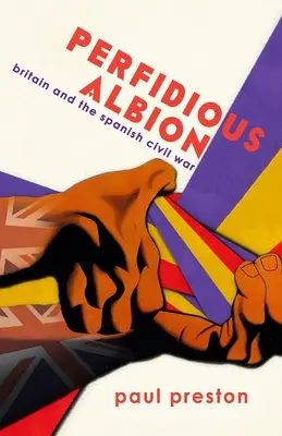 „Perfidný Albion“ - Británia a španielska občianska vojna - 'Perfidious Albion' - Britain and the Spanish Civil War