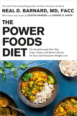 The Power Foods Diet: The Power Foods Diet: Vydanie knihy: Prelomový plán, ktorý zachytáva, krotí a spaľuje kalórie pre ľahké a trvalé zníženie hmotnosti - The Power Foods Diet: The Breakthrough Plan That Traps, Tames, and Burns Calories for Easy and Permanent Weight Loss