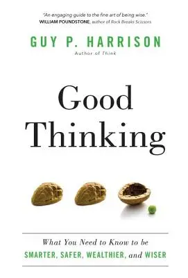 Dobré myslenie: Čo potrebujete vedieť, aby ste boli inteligentnejší, bezpečnejší, bohatší a múdrejší - Good Thinking: What You Need to Know to Be Smarter, Safer, Wealthier, and Wiser