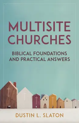 Cirkvi na viacerých miestach: Biblické základy a praktické odpovede - Multisite Churches: Biblical Foundations and Practical Answers
