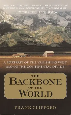 Chrbtica sveta: Portrét zanikajúceho západu pozdĺž kontinentálneho rozvodia - The Backbone of the World: A Portrait of the Vanishing West Along the Continental Divide