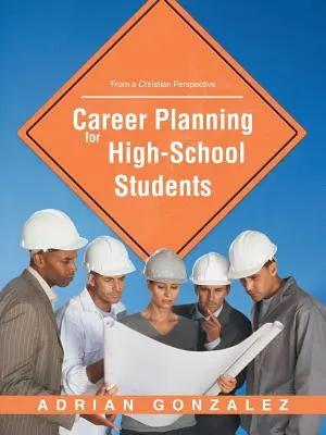 Plánovanie kariéry pre stredoškolákov: Z kresťanskej perspektívy - Career Planning for High School Students: From a Christian Perspective