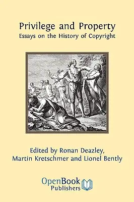 Privilégiá a majetok. Eseje o dejinách autorského práva - Privilege and Property. Essays on the History of Copyright