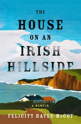 Dom na írskom úbočí: A Memoir - The House on an Irish Hillside: A Memoir