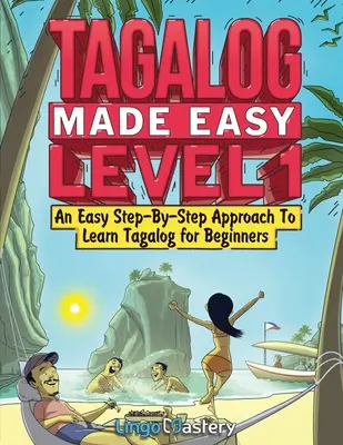 Tagalog Made Easy Level 1: Jednoduchý prístup krok za krokom k výučbe tagalogu pre začiatočníkov - Tagalog Made Easy Level 1: An Easy Step-By-Step Approach To Learn Tagalog for Beginners