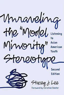 Odhalenie stereotypu modelovej menšiny: Počúvanie ázijskej americkej mládeže - Unraveling the Model Minority Stereotype: Listening to Asian American Youth